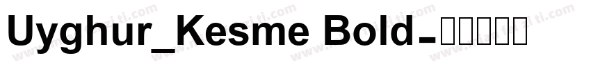 Uyghur_Kesme Bold字体转换